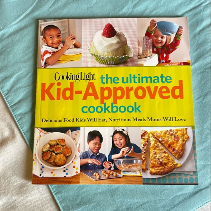 Cooking Light the Ultimate Kid-Approved Cookbook