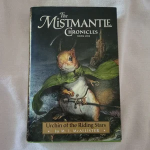 Mistmantle Chronicles, Book One the Urchin of the Riding Stars