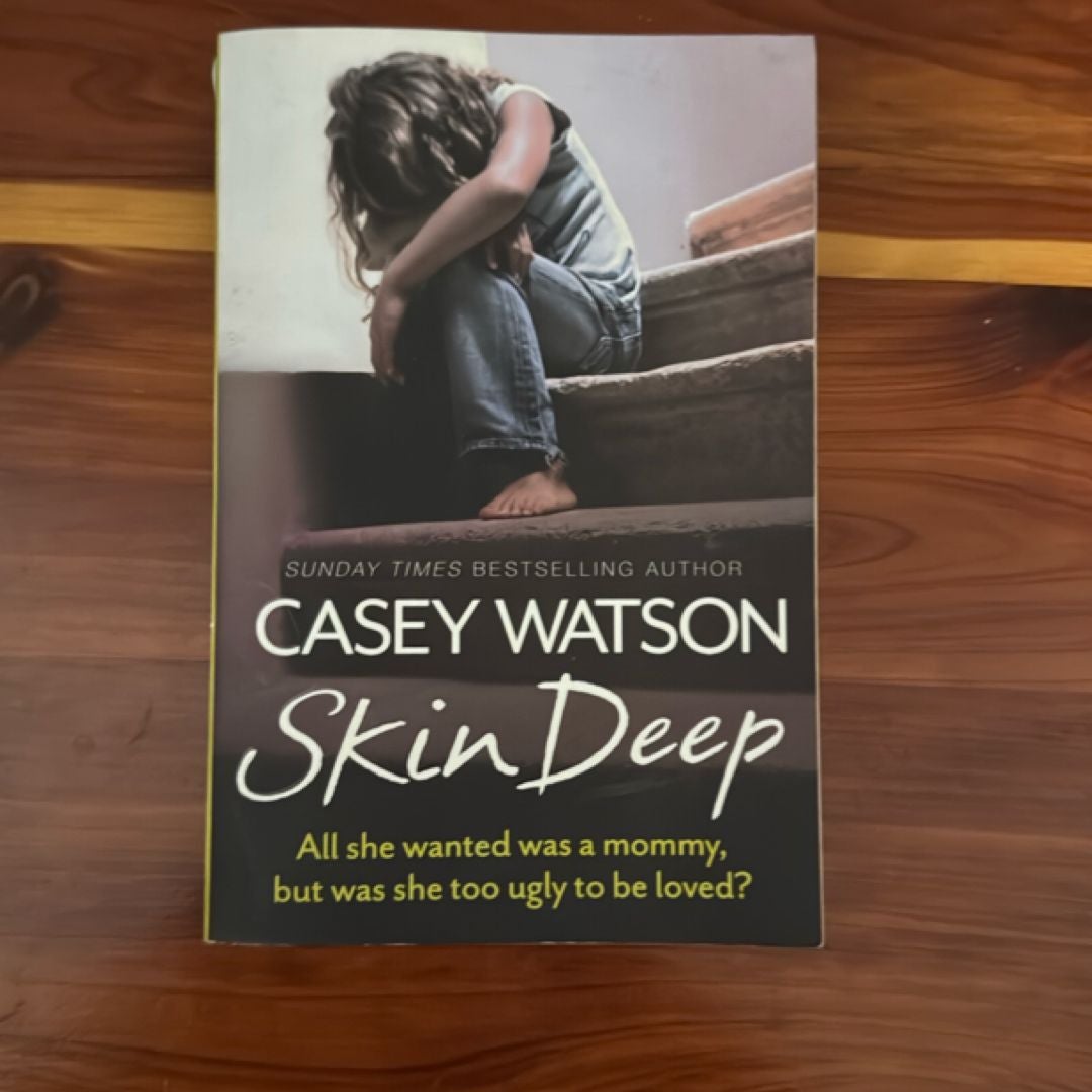 Skin Deep: All She Wanted Was a Mummy, but Was She Too Ugly to Be Loved?