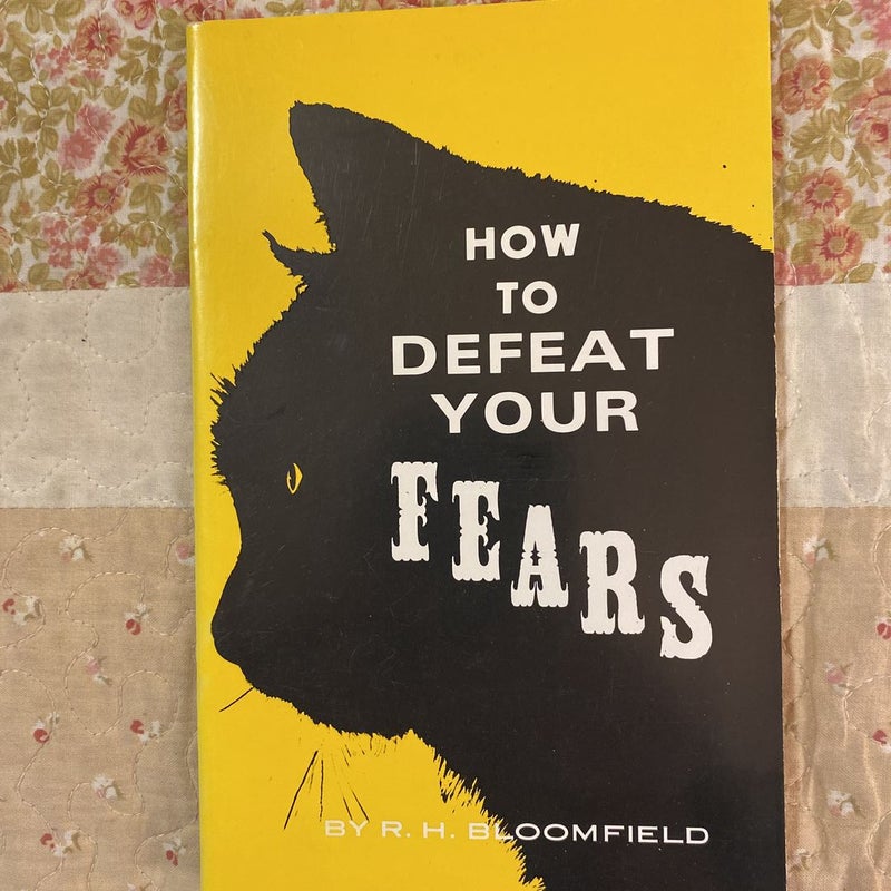 How to  Defeat your Fears