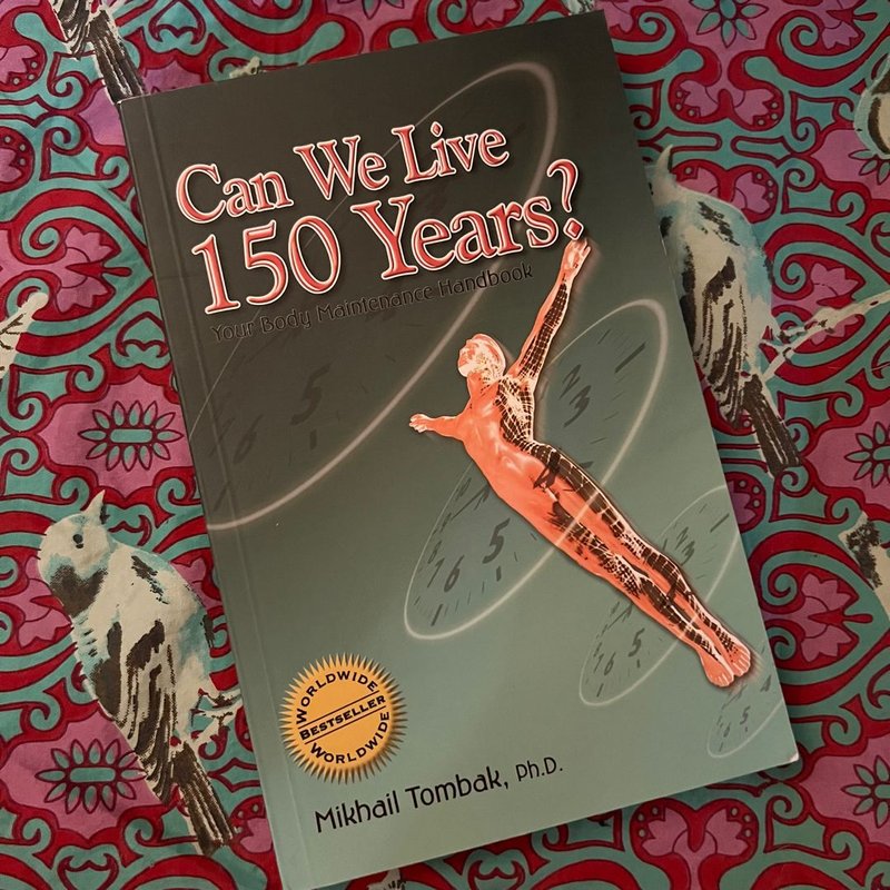 Can We Live 150 Years? by Mikhail Tombak