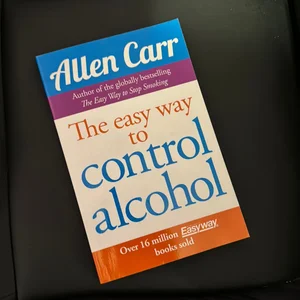 Allen Carr's Easy Way to Control Alcohol