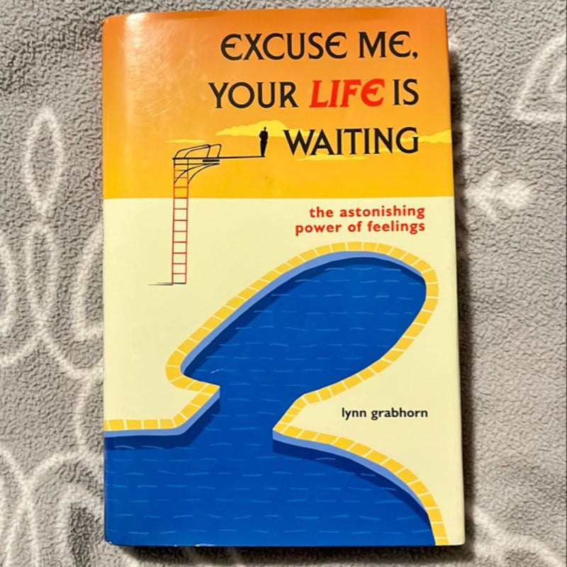 Excuse Me, Your Life Is Waiting