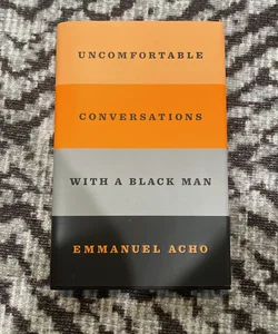 Uncomfortable Conversations with a Black Man