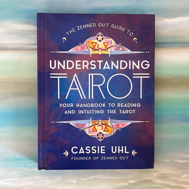 The Guide to Understanding Tarot (Zenned Out)