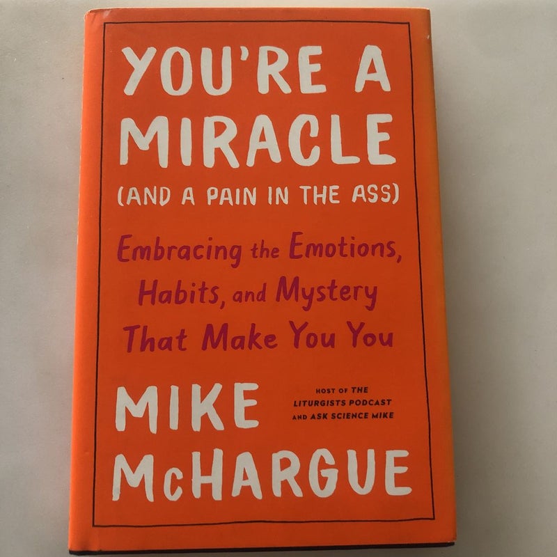 You're a Miracle (and a Pain in the Ass)