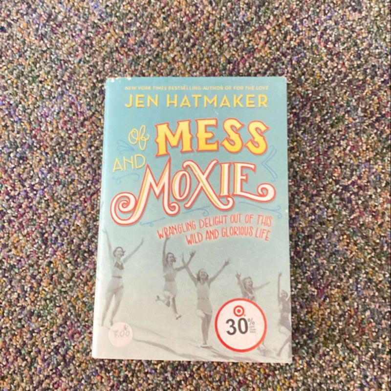 Of Mess and Moxie