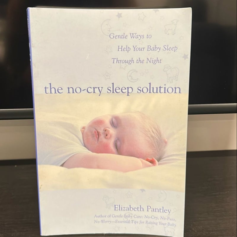 The No-Cry Sleep Solution: Gentle Ways to Help Your Baby Sleep Through the Night