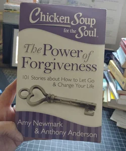 Chicken Soup for the Soul: the Power of Forgiveness