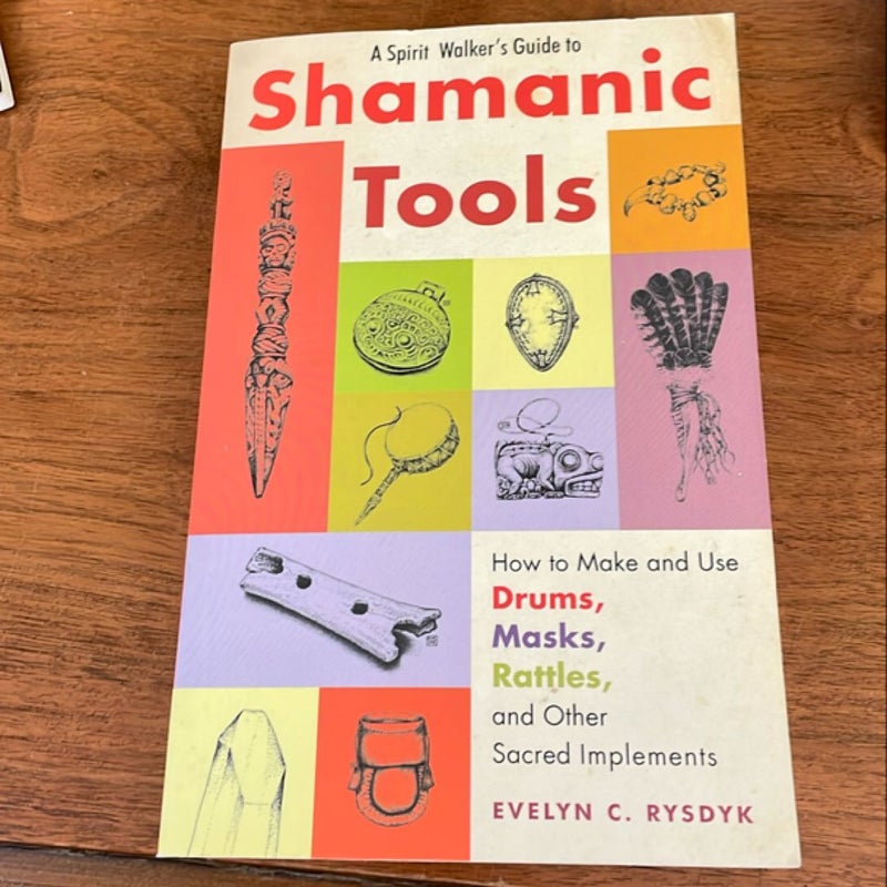 A Spirit Walker's Guide to Shamanic Tools