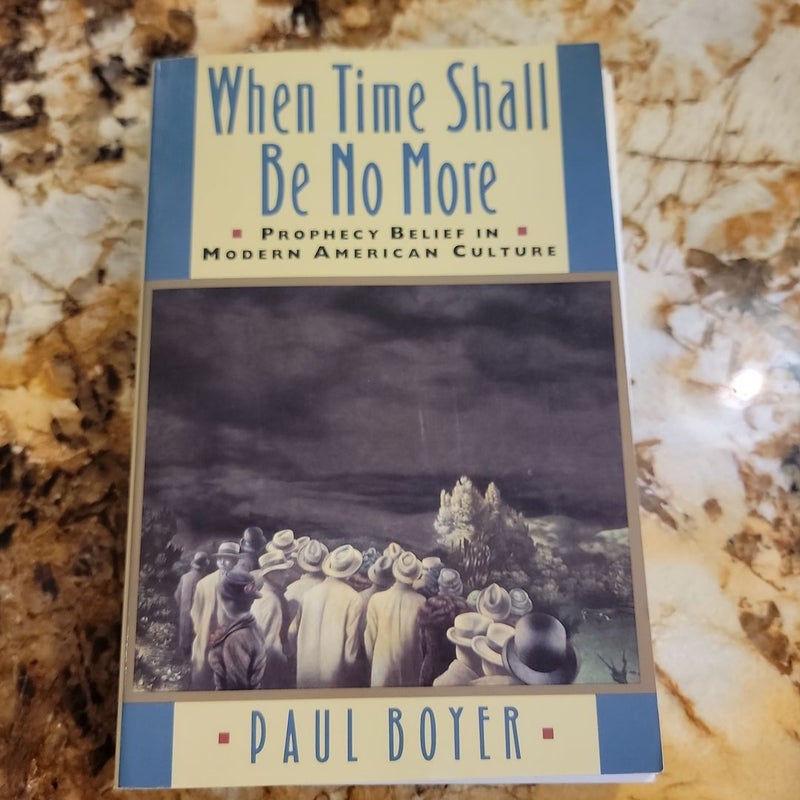 When Time Shall Be No MoreProphecy -  Belief in Modern American Culture
