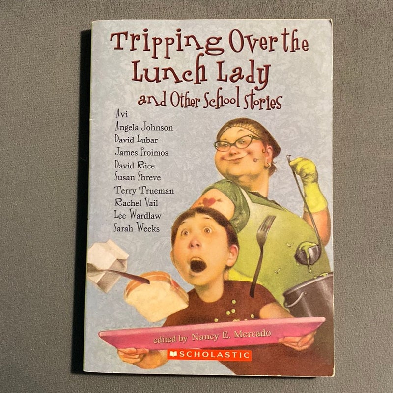 Tripping Over The Lunch Lady And Other School Stories