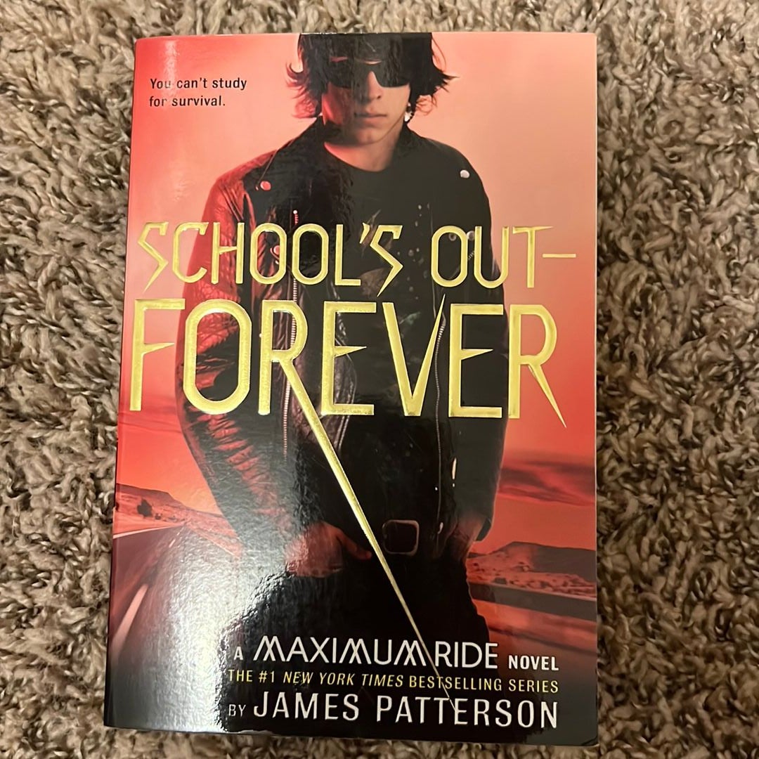 School's Out--Forever by James Patterson