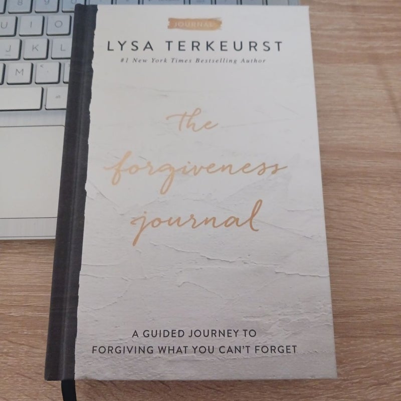 The Forgiveness Journal: a Guided Journey to Forgiving What You Can't Forget