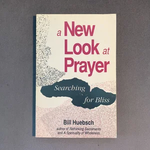 A New Look at Prayer