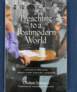 Preaching to a Postmodern World