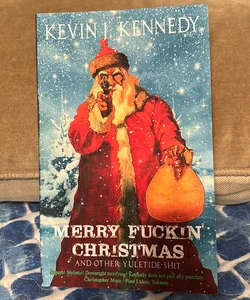 Merry Fuckin' Christmas and Other Yuletide Shit