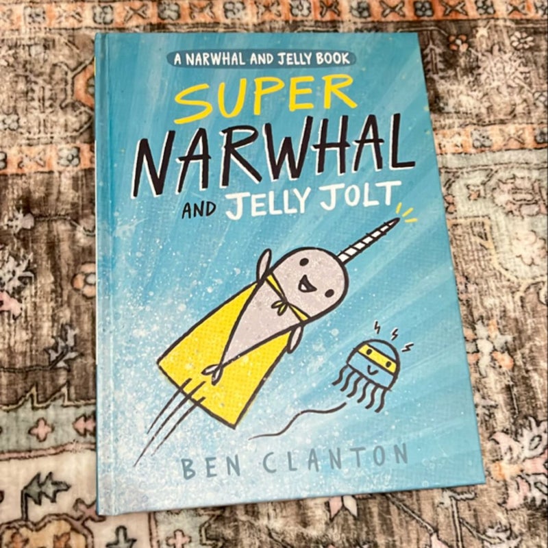 Super Narwhal and Jelly Jolt (a Narwhal and Jelly Book #2)