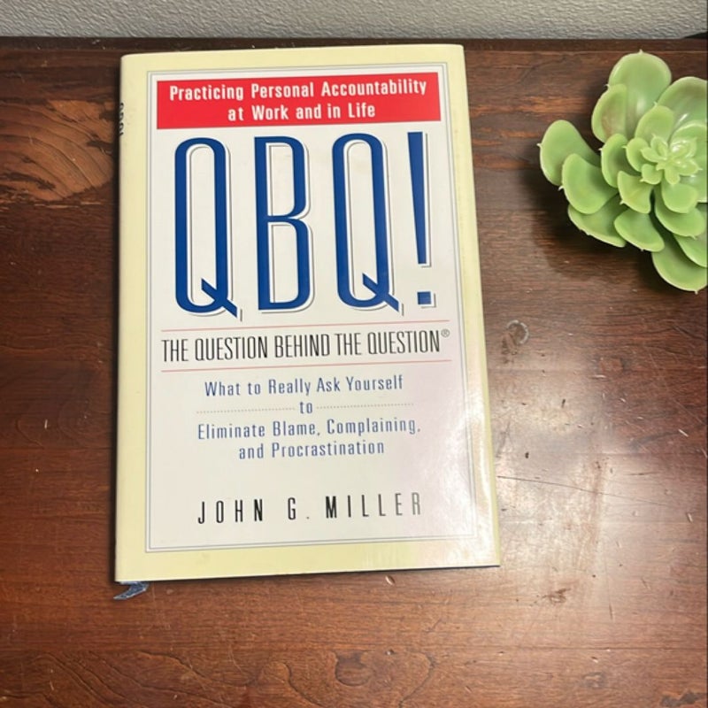 QBQ! the Question Behind the Question