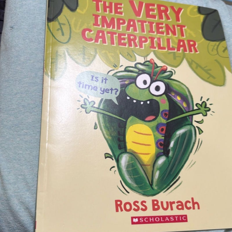 The Very Impatient Caterpillar