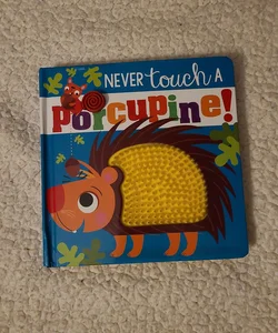 Never Touch a Porcupine