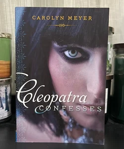 Cleopatra Confesses