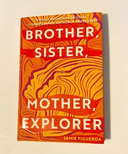 Brother, Sister, Mother, Explorer