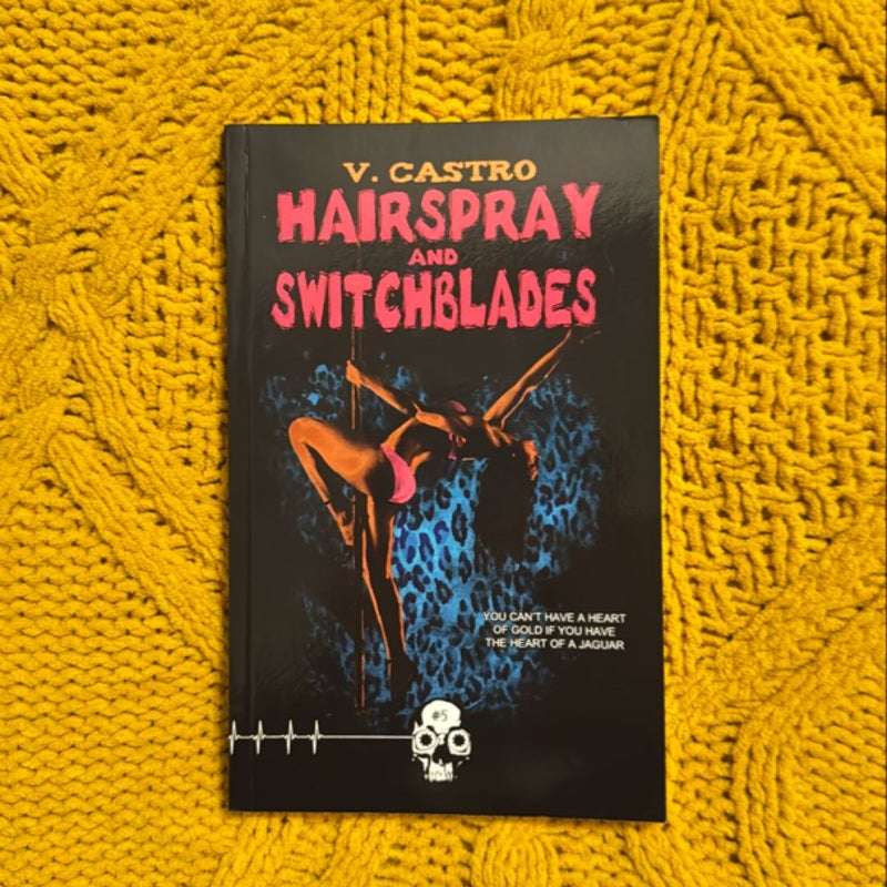 Hairspray and Switchblades