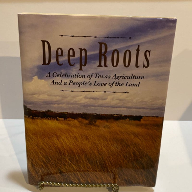 Deep Roots: A Celebration of Texas Agriculture and a People's Love of the Land