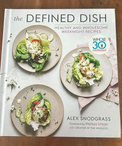The Defined Dish Wholesome Weeknights