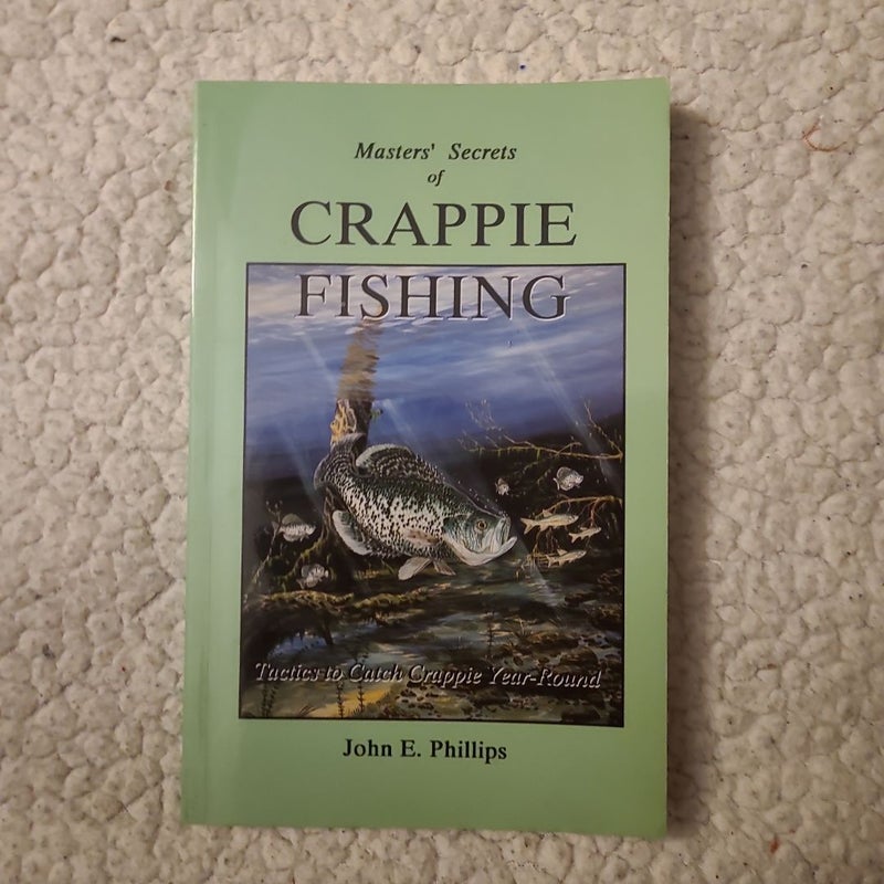 The Masters' Secrets of Crappie Fishing