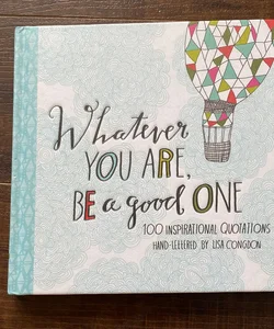 Whatever You Are Be a Good One