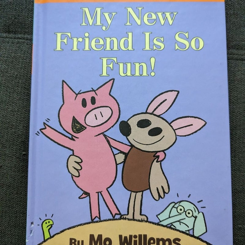 Elephant and Piggie Hardcover - My New Friend is So Fun!