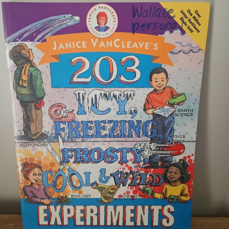 Janice VanCleave's 203 Icy, Freezing, Frosty, Cool , and Wild Experiments Custom Edition