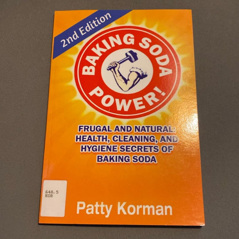 Baking Soda Power! Frugal, Natural, and Health Secrets of Baking Soda (2nd Ed. )