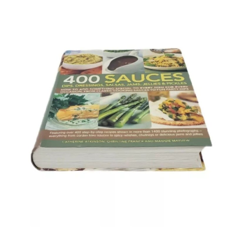 400 Sauces: Dips, dressings, salsas, jams, jellies & pickles