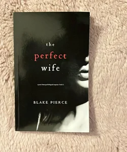 The Perfect Wife (a Jessie Hunt Psychological Suspense Thriller-Book One)