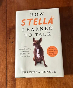 1st ed./1st * How Stella Learned to Talk
