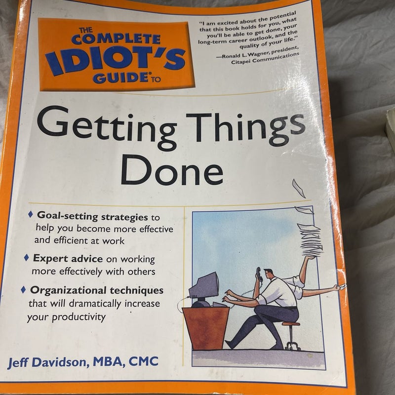 The Complete Idiot's Guide to Getting Things Done