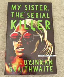 My Sister, the Serial Killer (large print)