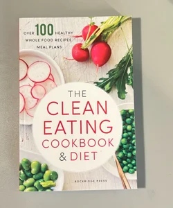 The Clean Eating Cookbook and Diet