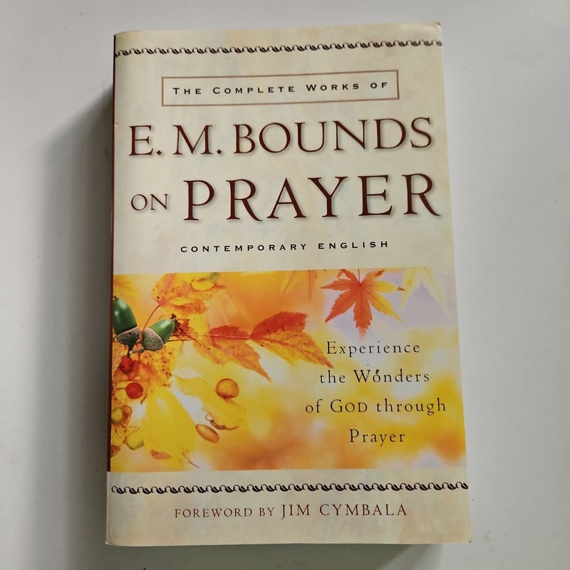 The Complete Works of E. M. Bounds on Prayer