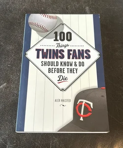 100 things Twins fans should know and do before they die