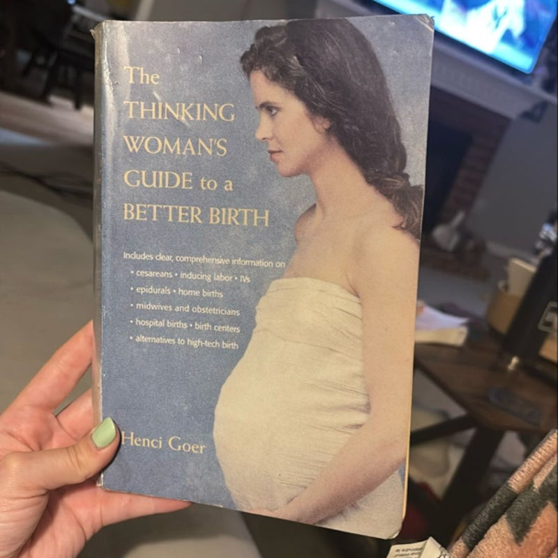 The Thinking Woman's Guide to a Better Birth