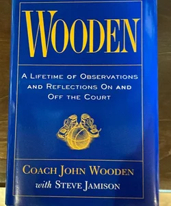 Wooden: a Lifetime of Observations and Reflections on and off the Court