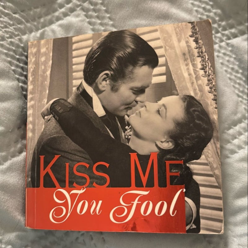 Kiss Me, You Fool