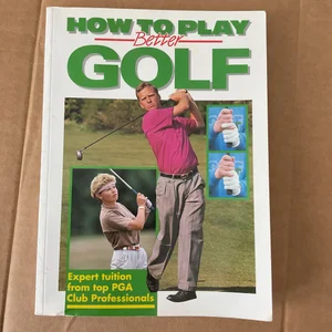How to Play Better Golf