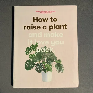 How to Raise a Plant