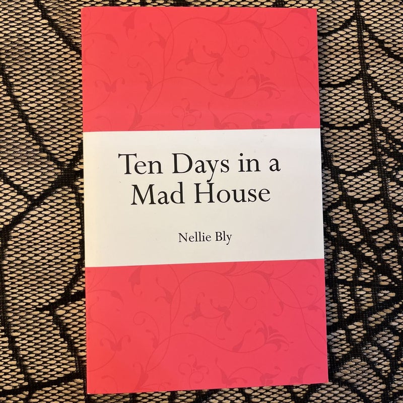 Ten Days in a Mad House