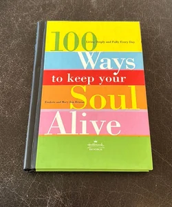 100 Ways to keep your Soul Alive